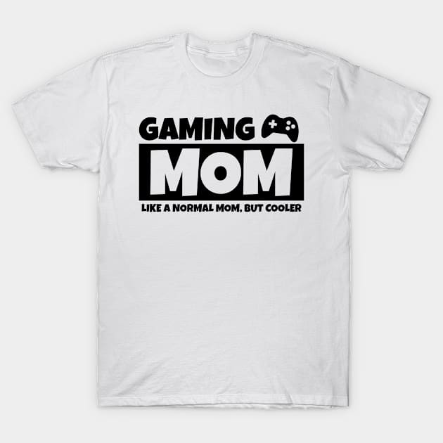 Gaming Mom Funny Mother's Day Gamer Mom Life T-Shirt by merchbyjanel